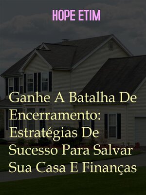 cover image of Ganhe a Batalha De Encerramento--Estratégias De Sucesso Para Salvar Sua Casa e Finanças